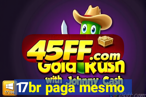 17br paga mesmo